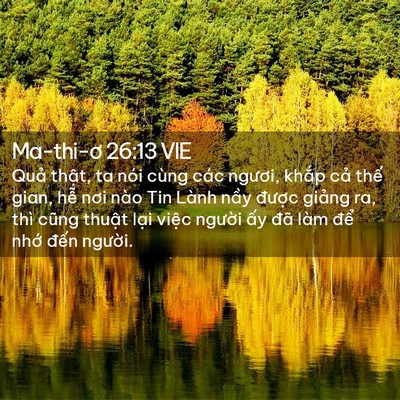 Picture 02 - Ma-thi-ơ 26:13 VIE - Quả thật, ta nói cùng các ngươi, khắp - Bible Verse Picture