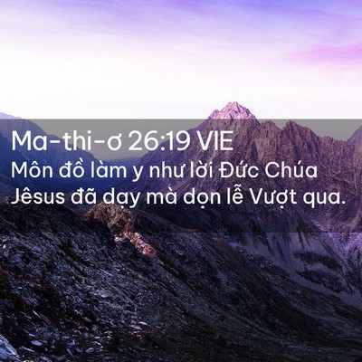 Picture 02 - Ma-thi-ơ 26:19 VIE - Môn đồ làm y như lời Đức Chúa Jêsus - Bible Verse Picture