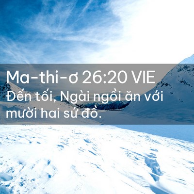 Picture 02 - Ma-thi-ơ 26:20 VIE - Đến tối, Ngài ngồi ăn với mười hai - Bible Verse Picture
