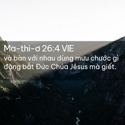 Picture 02 - Ma-thi-ơ 26:4 VIE - và bàn với nhau dùng mưu chước gì - Bible Verse Picture