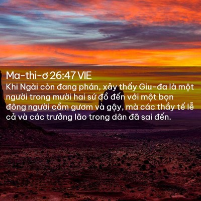 Picture 02 - Ma-thi-ơ 26:47 VIE - Khi Ngài còn đang phán, xảy thấy Giu-đa - Bible Verse Picture