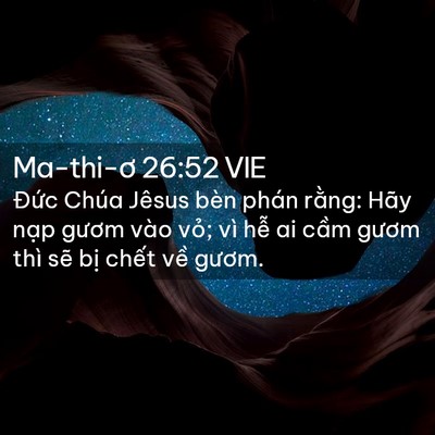 Picture 02 - Ma-thi-ơ 26:52 VIE - Đức Chúa Jêsus bèn phán rằng: Hãy nạp - Bible Verse Picture