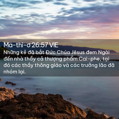 Picture 02 - Ma-thi-ơ 26:57 VIE - Những kẻ đã bắt Đức Chúa Jêsus đem - Bible Verse Picture