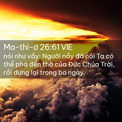 Picture 02 - Ma-thi-ơ 26:61 VIE - nói như vầy: Người nầy đã nói Ta có - Bible Verse Picture