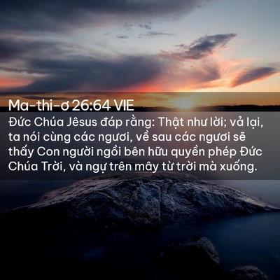 Picture 02 - Ma-thi-ơ 26:64 VIE - Đức Chúa Jêsus đáp rằng: Thật như - Bible Verse Picture