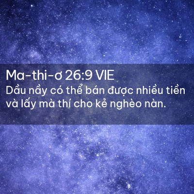 Picture 02 - Ma-thi-ơ 26:9 VIE - Dầu nầy có thể bán được nhiều - Bible Verse Picture