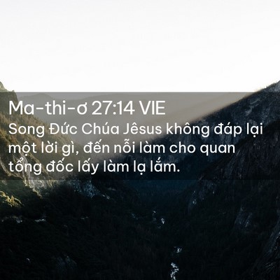 Picture 02 - Ma-thi-ơ 27:14 VIE - Song Đức Chúa Jêsus không đáp lại một - Bible Verse Picture