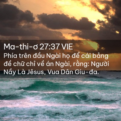 Picture 02 - Ma-thi-ơ 27:37 VIE - Phía trên đầu Ngài họ để cái bảng - Bible Verse Picture