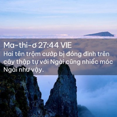 Picture 02 - Ma-thi-ơ 27:44 VIE - Hai tên trộm cướp bị đóng đinh trên - Bible Verse Picture