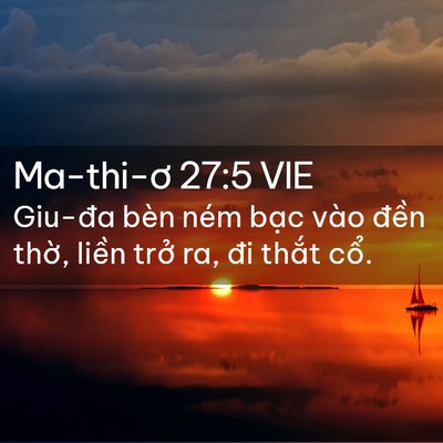 Picture 02 - Ma-thi-ơ 27:5 VIE - Giu-đa bèn ném bạc vào đền thờ, liền - Bible Verse Picture
