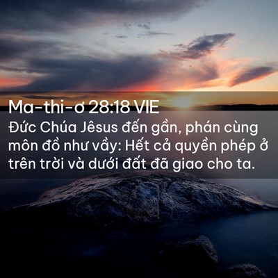 Picture 02 - Ma-thi-ơ 28:18 VIE - Đức Chúa Jêsus đến gần, phán cùng - Bible Verse Picture