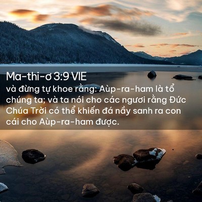 Picture 02 - Ma-thi-ơ 3:9 VIE - và đừng tự khoe rằng: Aùp-ra-ham là - Bible Verse Picture