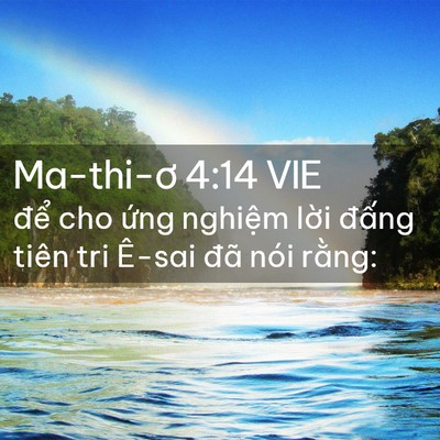 Picture 02 - Ma-thi-ơ 4:14 VIE - để cho ứng nghiệm lời đấng tiên tri - Bible Verse Picture