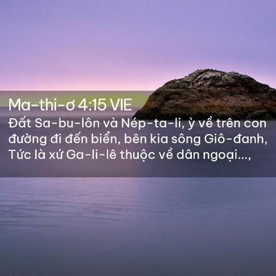 Picture 02 - Ma-thi-ơ 4:15 VIE - Đất Sa-bu-lôn và Nép-ta-li, ỳ về trên - Bible Verse Picture