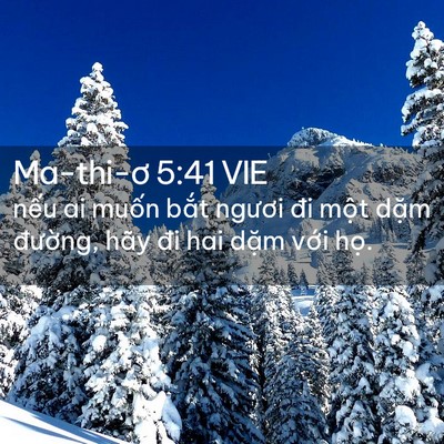 Picture 02 - Ma-thi-ơ 5:41 VIE - nếu ai muốn bắt ngươi đi một dặm - Bible Verse Picture