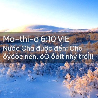 Picture 02 - Ma-thi-ơ 6:10 VIE - Nước Cha được đến; Cha ðýõòc nên, - Bible Verse Picture
