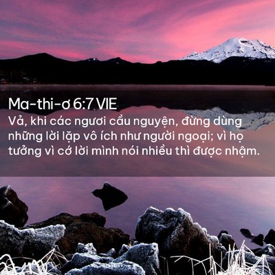 Picture 02 - Ma-thi-ơ 6:7 VIE - Vả, khi các ngươi cầu nguyện, đừng - Bible Verse Picture