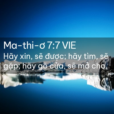 Picture 02 - Ma-thi-ơ 7:7 VIE - Hãy xin, sẽ được; hãy tìm, sẽ gặp; - Bible Verse Picture