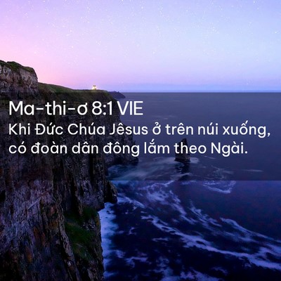 Picture 02 - Ma-thi-ơ 8:1 VIE - Khi Đức Chúa Jêsus ở trên núi xuống, - Bible Verse Picture
