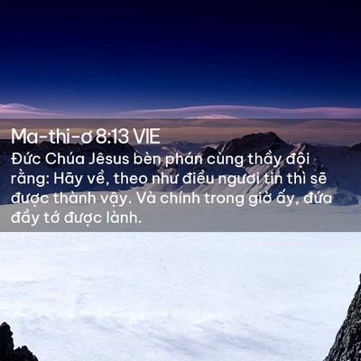 Picture 02 - Ma-thi-ơ 8:13 VIE - Đức Chúa Jêsus bèn phán cùng thầy - Bible Verse Picture