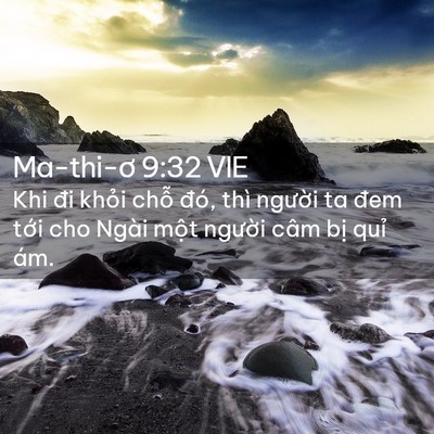 Picture 02 - Ma-thi-ơ 9:32 VIE - Khi đi khỏi chỗ đó, thì người ta đem - Bible Verse Picture