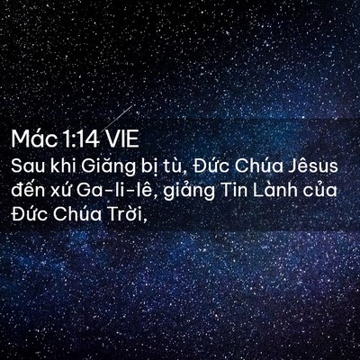 Picture 02 - Mác 1:14 VIE - Sau khi Giăng bị tù, Đức Chúa Jêsus - Bible Verse Picture