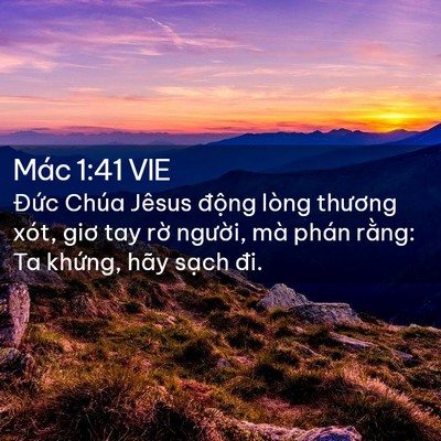 Picture 02 - Mác 1:41 VIE - Đức Chúa Jêsus động lòng thương xót, - Bible Verse Picture