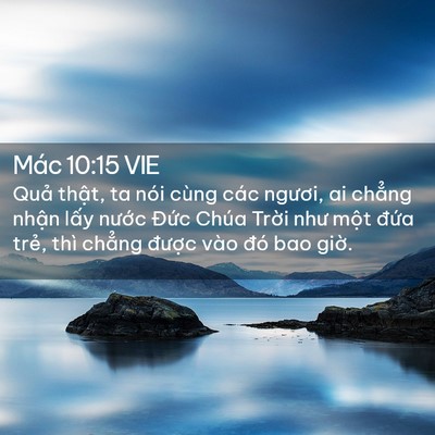 Picture 02 - Mác 10:15 VIE - Quả thật, ta nói cùng các ngươi, ai - Bible Verse Picture