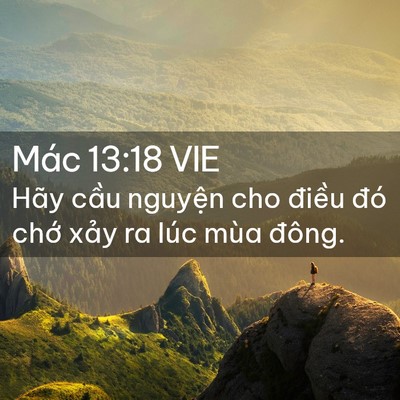 Picture 02 - Mác 13:18 VIE - Hãy cầu nguyện cho điều đó chớ xảy - Bible Verse Picture
