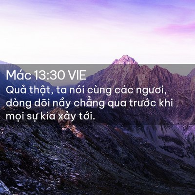 Picture 02 - Mác 13:30 VIE - Quả thật, ta nói cùng các ngươi, dòng - Bible Verse Picture