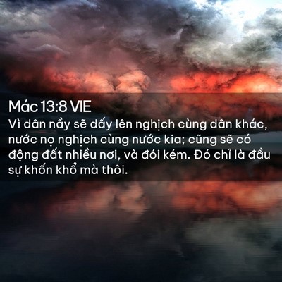 Picture 02 - Mác 13:8 VIE - Vì dân nầy sẽ dấy lên nghịch cùng - Bible Verse Picture