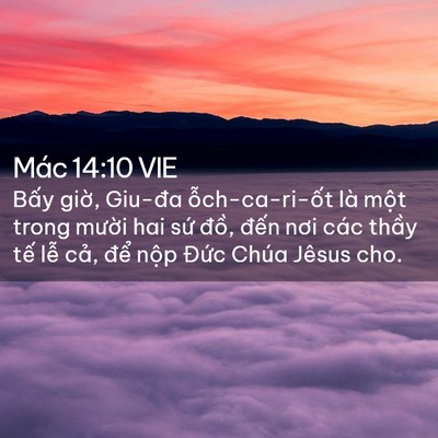 Picture 02 - Mác 14:10 VIE - Bấy giờ, Giu-đa ỗch-ca-ri-ốt là một - Bible Verse Picture