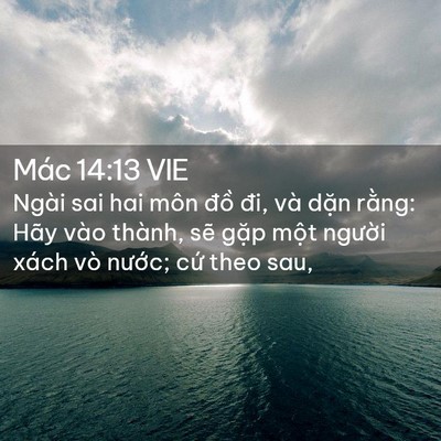 Picture 02 - Mác 14:13 VIE - Ngài sai hai môn đồ đi, và dặn rằng: - Bible Verse Picture