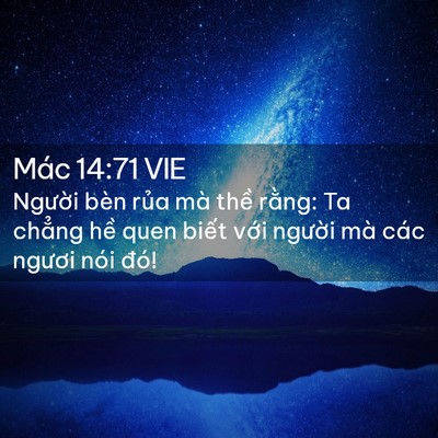 Picture 02 - Mác 14:71 VIE - Người bèn rủa mà thề rằng: Ta chẳng - Bible Verse Picture