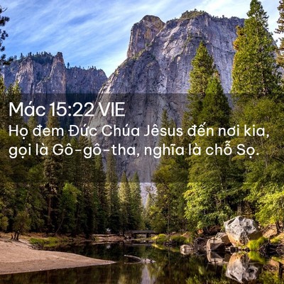 Picture 02 - Mác 15:22 VIE - Họ đem Đức Chúa Jêsus đến nơi kia, - Bible Verse Picture