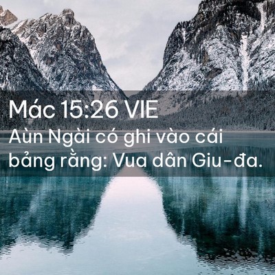 Picture 02 - Mác 15:26 VIE - Aùn Ngài có ghi vào cái bảng rằng: Vua - Bible Verse Picture
