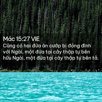 Picture 02 - Mác 15:27 VIE - Cũng có hai đứa ăn cướp bị đóng - Bible Verse Picture