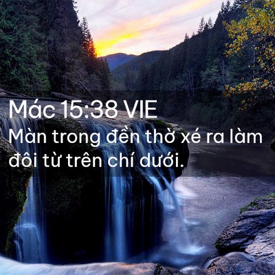Picture 02 - Mác 15:38 VIE - Màn trong đền thờ xé ra làm đôi từ - Bible Verse Picture