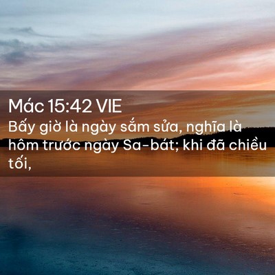 Picture 02 - Mác 15:42 VIE - Bấy giờ là ngày sắm sửa, nghĩa là - Bible Verse Picture