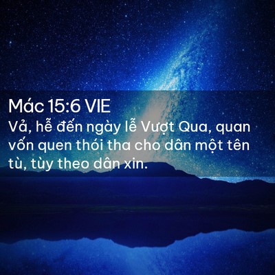 Picture 02 - Mác 15:6 VIE - Vả, hễ đến ngày lễ Vượt Qua, quan - Bible Verse Picture
