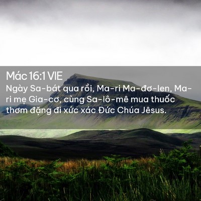 Picture 02 - Mác 16:1 VIE - Ngày Sa-bát qua rồi, Ma-ri Ma-đơ-len, Ma-ri - Bible Verse Picture