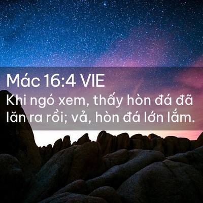 Picture 02 - Mác 16:4 VIE - Khi ngó xem, thấy hòn đá đã lăn ra - Bible Verse Picture