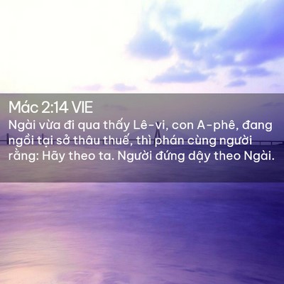 Picture 02 - Mác 2:14 VIE - Ngài vừa đi qua thấy Lê-vi, con A-phê, - Bible Verse Picture