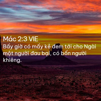 Picture 02 - Mác 2:3 VIE - Bấy giờ có mấy kẻ đem tới cho Ngài - Bible Verse Picture