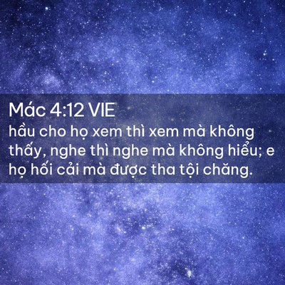 Picture 02 - Mác 4:12 VIE - hầu cho họ xem thì xem mà không thấy, - Bible Verse Picture