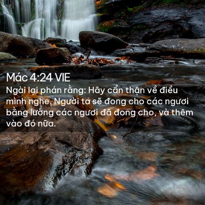 Picture 02 - Mác 4:24 VIE - Ngài lại phán rằng: Hãy cẩn thận về - Bible Verse Picture