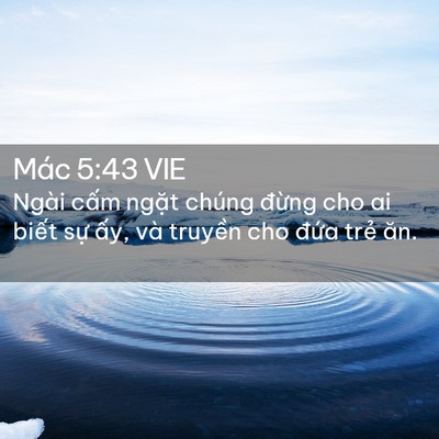 Picture 02 - Mác 5:43 VIE - Ngài cấm ngặt chúng đừng cho ai biết - Bible Verse Picture