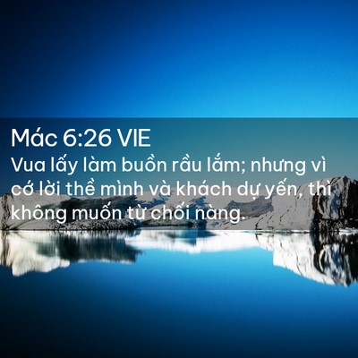 Picture 02 - Mác 6:26 VIE - Vua lấy làm buồn rầu lắm; nhưng vì - Bible Verse Picture