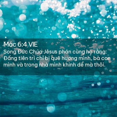 Picture 02 - Mác 6:4 VIE - Song Đức Chúa Jêsus phán cùng họ rằng: - Bible Verse Picture