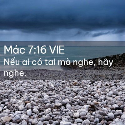Picture 02 - Mác 7:16 VIE - Nếu ai có tai mà nghe, hãy - Bible Verse Picture